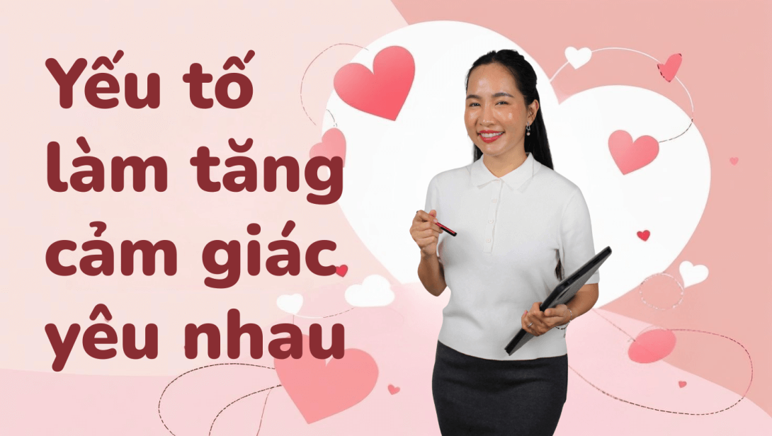 HHY-17. Những yếu tố làm tăng cảm giác yêu nhau.png